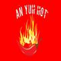 An Yuh Hot (Explicit)