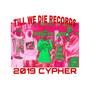 Till We Die 2019 CYPHER