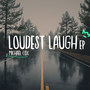 Loudest Laugh - EP (Explicit)