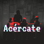 Acércate