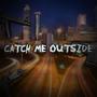 Catch Me Outside (Explicit)