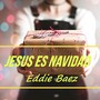 Jesús Es Navidad