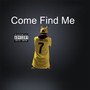 Come Find Me (Extended,) [Explicit]