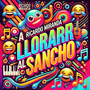 A LLORARR AL SANCHO (Explicit)