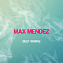Max Mendez Best Works