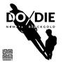 Do/Die (feat. Bl8ck Gold) [Explicit]