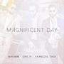 Magnificent Day (feat. Eric P & François Thev)