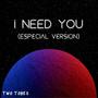 I Need You (Special Version)