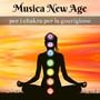 Musica New Age per i chakra per la guarigione