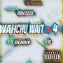 Wahchu WaitN 4 (Explicit)