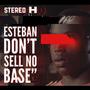 Estebon Don't Sell No Base (Explicit)