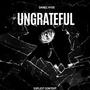 UNGRATEFUL (Explicit)