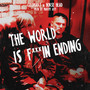 The World is ****in' Ending