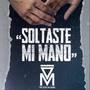 Soltaste Mi Mano