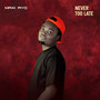 Never Too Late (Explicit)