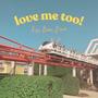 Love Me Too (Single)