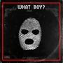 What Boy? (Explicit)