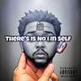 There's No I In Self (Explicit)