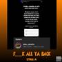 F__K ALL YA BACK (With Love From Lethal) [Explicit]