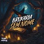 Bruxaria Sem Nome (Explicit)