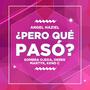 ¿Pero Qué Pasó? (feat. Angel Haziel, Sombra Ojeda, Derek & Kend C)