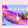 Jesus is Lord