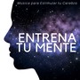 Entrena Tu Mente: Música para Estimular tu Cerebro, Mejor Relación, Sonidos de la Naturaleza