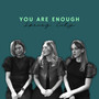 You Are Enough