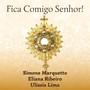 Fica Comigo Senhor (feat. Eliana Ribeiro & Ulissis Lima)