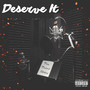 Deserve It (Explicit)