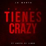 Tu Me Tienes Crazy