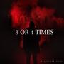 3 OR 4 TIMES (Explicit)