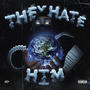 They Hate Him (Explicit)