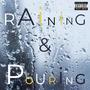 Raining & Pouring (Explicit)