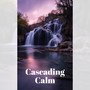 Cascading Calm (Peaceful Nature Meditation, Regain Natural Balance)