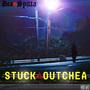 Stuck Outchea (Explicit)