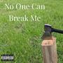 No One Can Break Me (Explicit)