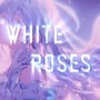 White Roses (Explicit)