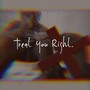 Treat You Right (Explicit)