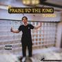 Praise To The King (Explicit)