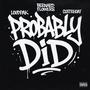 Probably Did (feat. Bernard Flowers) [Explicit]