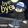 bye bye (Explicit)