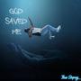 God Saved Me