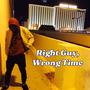 Right Guy, Wrong Time (Explicit)