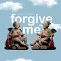 forgive me (Explicit)