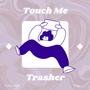 TOUCH ME