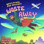 Waste Away (feat. Luke, a Boy & Shaun Hennessy)