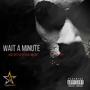 Wait A Minute (Explicit)