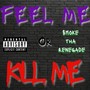 Feel Me Or Kill Me (Explicit)