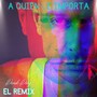 A Quien Le Importa (Remix)